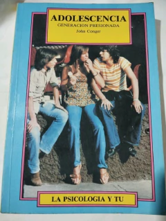 LIVRO ADOLESCENCIA GENERACION PRESIONADA DE JOHN CONGER
