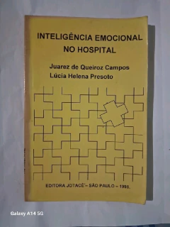 LIVRO INTELIGÊNCIA EMOCIONAL NO HOSPITAL DE LÚCIA HELENA PRESOTO , JUAREZ DE QUEIROZ CAMPOS