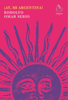 ¡Ay, mi Argentina! de Rodolfo Omar Serio.