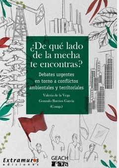 ¿Dé qué lado de la mecha te encontrás? Debates urgentes en torno a conflictos ambientales y territoriales