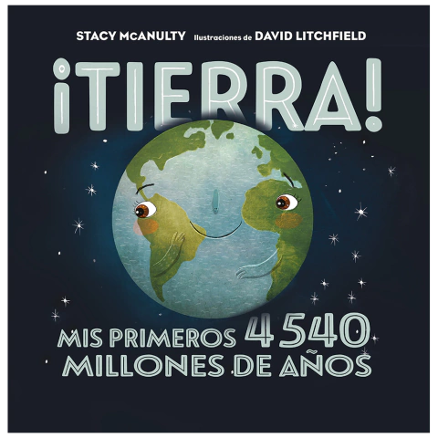 ¡TIERRA! Mis primeros 5450 millones de años. de Stacy McAnulty y David Litchfield.