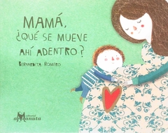 Mamá, ¿qué se mueve ahí adentro?