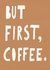 Quadro - But First, Coffee - comprar online