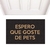 Capacho - Espero que goste de pets - GALERIA DE ARTES GINA - CASA DA GINA