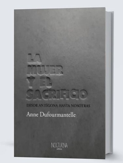 La mujer y el sacrificio - Anne Dufourmantelle