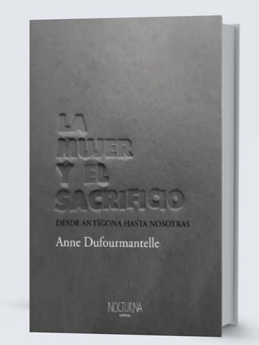 La mujer y el sacrificio - Anne Dufourmantelle