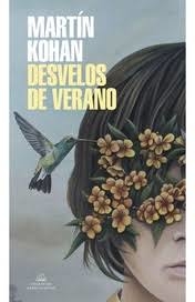 Desvelos de verano - Martín Kohan