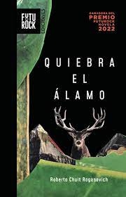 Quiebra el álamo - Roberto Chuit Roganovich