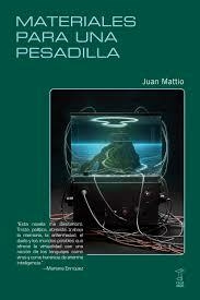 materiales para una pesadilla - Juan Mattio