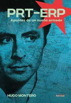 PRT - ERP apuntes de un sueño armado - Hugo Montero
