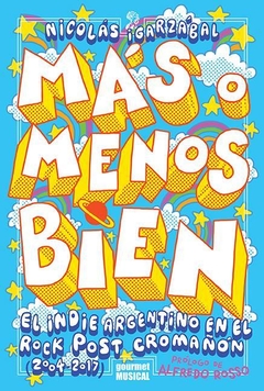 Mas o menos bien, el indie argentino en el rock post cromañon - Nicolas Igarzábal