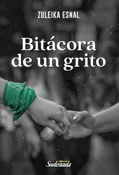 Bitácora de un grito - Zuleika Esnal