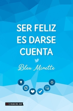 Ser feliz es darse cuenta - Blue Minette