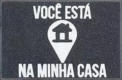 Tapete Capacho Personalizado Você Está Na Minha Casa - comprar online