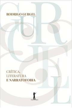 critica literatura e narratofobia - gurgel, rodrigo , gurgel, rodrigo