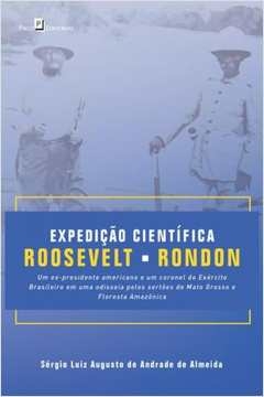 expedição científica roosevelt-rondon - lucena, carlos