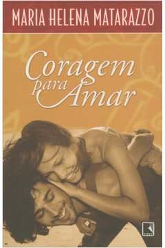 coragem para amar - maria helena matarazzo