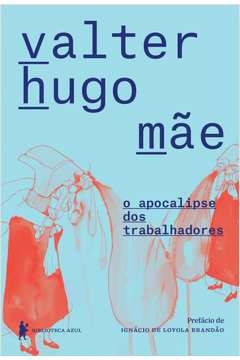 o apocalipse dos trabalhadores - valter hugo mãe