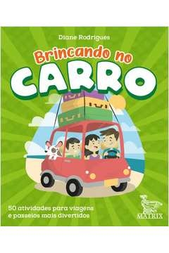 brincando no carro - 50 atividades para viagens e passeios mais divertidos - diane rodrigues