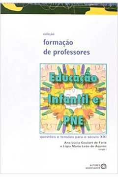 educacao infantil e pne - questoes e tensoes para o seculo xxi - col. forma - faria, ana lucia g.