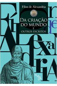 da criação do mundo e outros escritos - alexandria , filon de, de alexandria, fílon