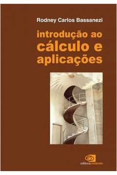 introdução ao cálculo e aplicações - rodney carlos bassanezi