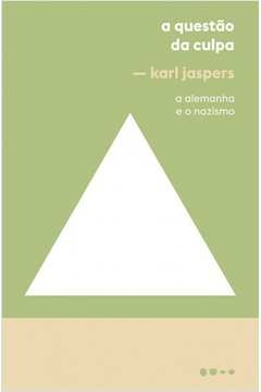 a questão da culpa - a alemanha e o nazismo - karl jaspers