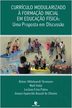currículo modularizado à formação inicial em educação física: uma proposta em discussão - palma, luciana erina