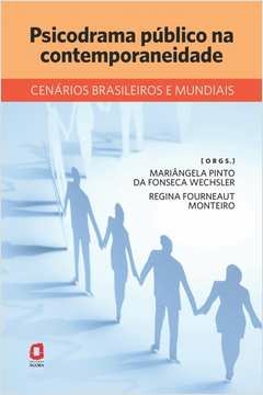 psicodrama público na contemporaneidade - cenários brasileiros e mundiais - varios autores