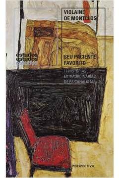 seu paciente favorito - 17 historias extraordinárias de psicanalistas - violaine de montclos