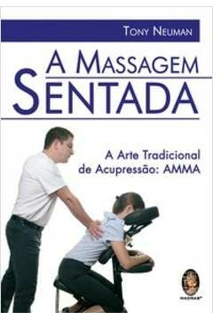 massagem sentada, a - a arte tradicional de acupressao - 1 - neuman