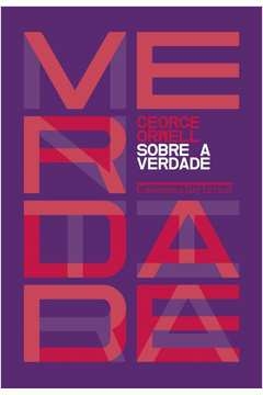 SOBRE A VERDADE - George Orwell