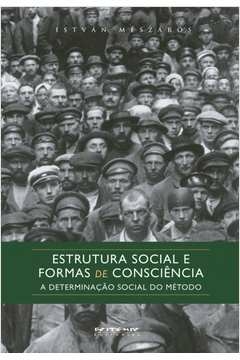 estrutura social e formas de consciência - a determinação social do método - istván mészáros