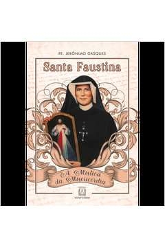 SANTA FAUSTINA - A MÍSTICA DA MISERICÓRDIA - GASQUES, PE.JERONIMO