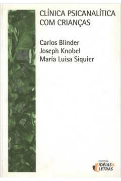 clinica psicanalitica com criancas - col.psi-atualidades - vol.15 - blinder/ knobel/ siq