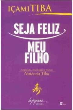 seja feliz meu filho - icami tiba