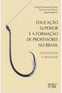 educação superior e a formação de professores no brasil - contextos e desafios - giareta, paulo fioravante