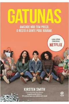gatunas - amizade não tem preço. o resto a gente pode roubar - kirsten smith