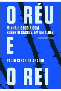O RÉU E O REI - Paulo Cesar de Araújo
