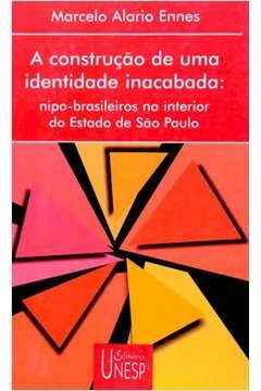 a construção de uma identidade inacabada - nipo-brasileiros no interior do estado de são paulo - marcelo alario ennes