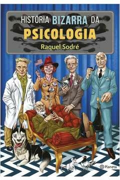 história bizarra da psicologia - raquel sodré