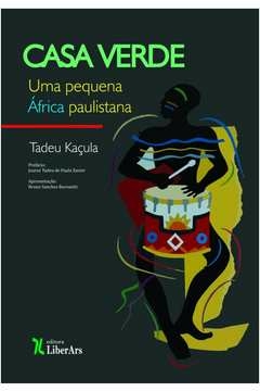 casa verde: uma pequena áfrica paulistana - kaçula, tadeu