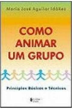 como animar um grupo - prncipios basicos e tecnicas - idáñez, maria josé aguilar