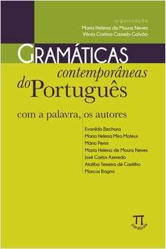 gramáticas contemporâneas do português: com a palavra, os autores - neves/ casseb-galvao