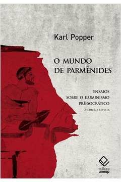 o mundo de parmênides - 2ª edição - ensaios sobre o iluminismo pré-socrático - karl popper