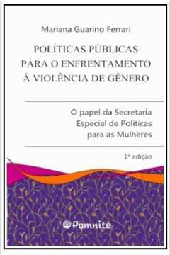 políticas públicas para o enfrentamento à violência de gênero - ferrari, mariana guarino