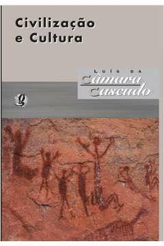 civilização e cultura - luís da câmara cascudo - luis da camara cascudo