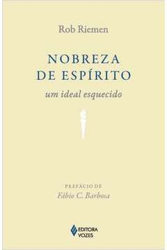 nobreza de espírito - um ideal esquecido - rob riemen