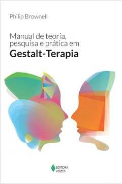 manual de teoria, pesquisa e prática em gestalt-terapia - philip brownell