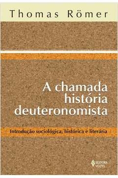 CHAMADA HISTÓRIA DEUTORONOMISTA - INTRODUÇÃO SOCIOLÓGICA, HISTÓRICA E LITERÁRIA - Thomas Römer
